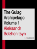 The_Gulag_Archipelago__Volume_1