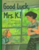 Good_luck__Mrs__K__