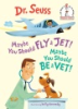 Maybe_you_should_fly_a_jet__Maybe_you_should_be_a_vet_