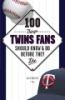 100_things_Twins_fans_should_know___do_before_they_die
