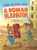 How_to_live_like_a_Roman_gladiator
