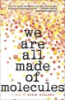 We_are_all_made_of_molecules