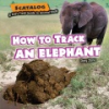 How_to_track_an_elephant