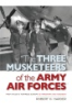 _The_Three_Musketeers_of_the_Army_Air_Forces_