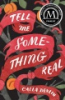 Tell_me_some-thing_real