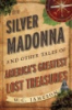 The_Silver_Madonna_and_other_tales_of_America_s_greatest_lost_treasures