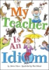 My_teacher_is_an_idiom