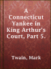A_Connecticut_Yankee_in_King_Arthur_s_Court__Part_5