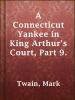 A_Connecticut_Yankee_in_King_Arthur_s_Court__Part_9