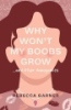 Why_Won_t_My_Boobs_Grow____and_Other_Annoyances