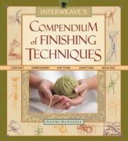 Interweave_s_compendium_of_finishing_techniques__weaving__knitting__crochet__embroidery__knotting