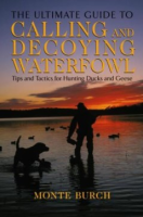 The_ultimate_guide_to_calling_and_decoying_waterfowl