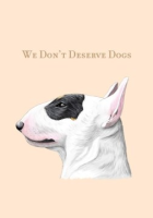 We_don_t_deserve_dogs
