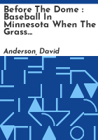 Before_the_Dome___Baseball_in_Minnesota_When_the_Grass_was_real