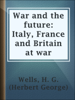 War_and_the_future__Italy__France_and_Britain_at_war