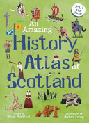 An_amazing_history_atlas_of_Scotland