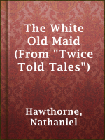 The_White_Old_Maid__From__Twice_Told_Tales__